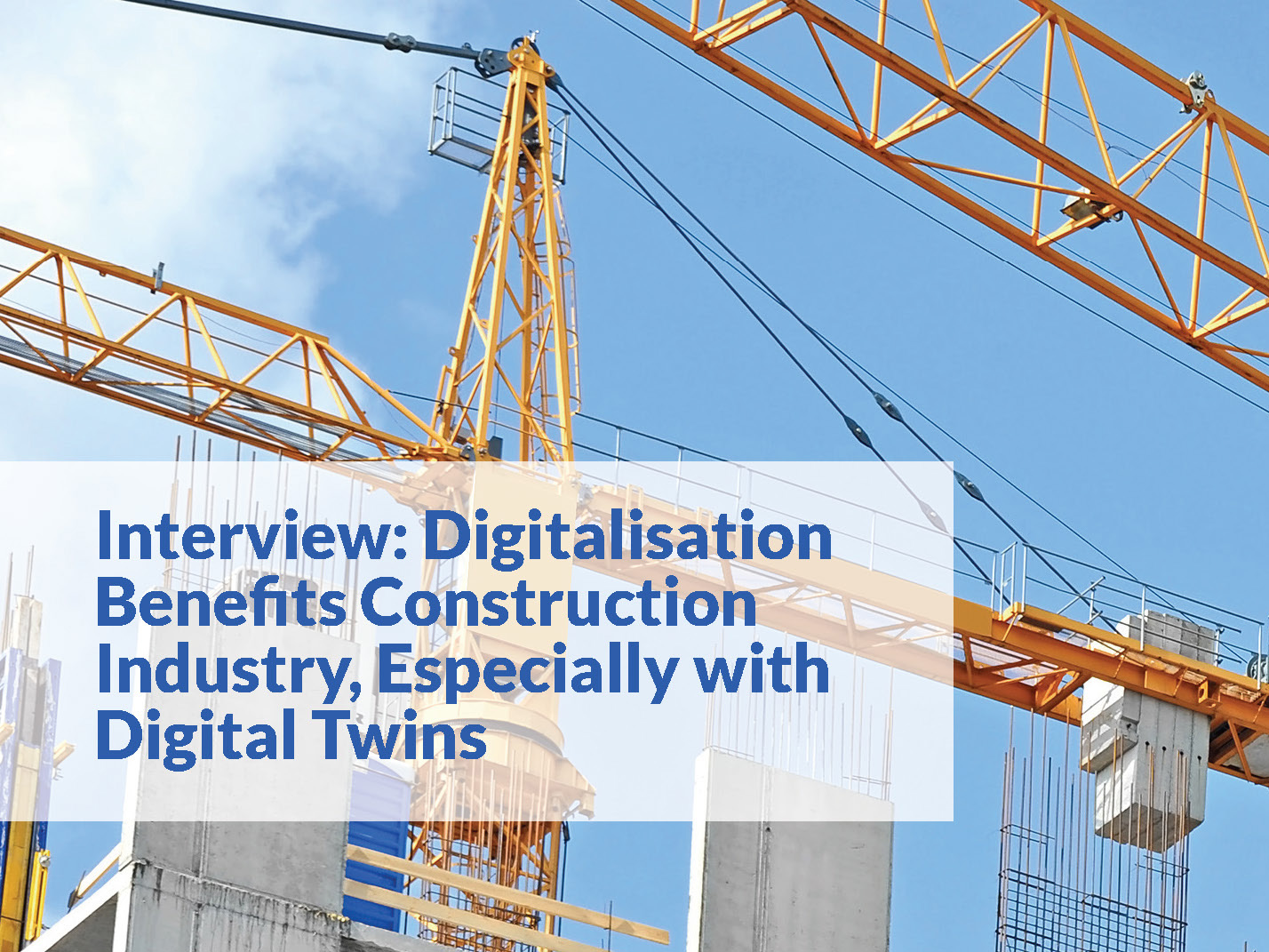 Digitalisation Benefits Construction Industry, Especially with Digital Twins
