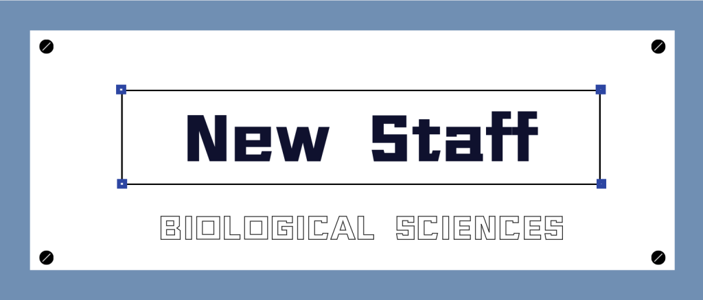 Welcome new staff in Biological Sciences