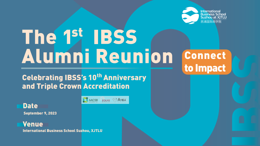 The 1st IBSS Alumni Reunion| Celebrating IBSS’s 10th Anniversary and Triple Crown Accreditation