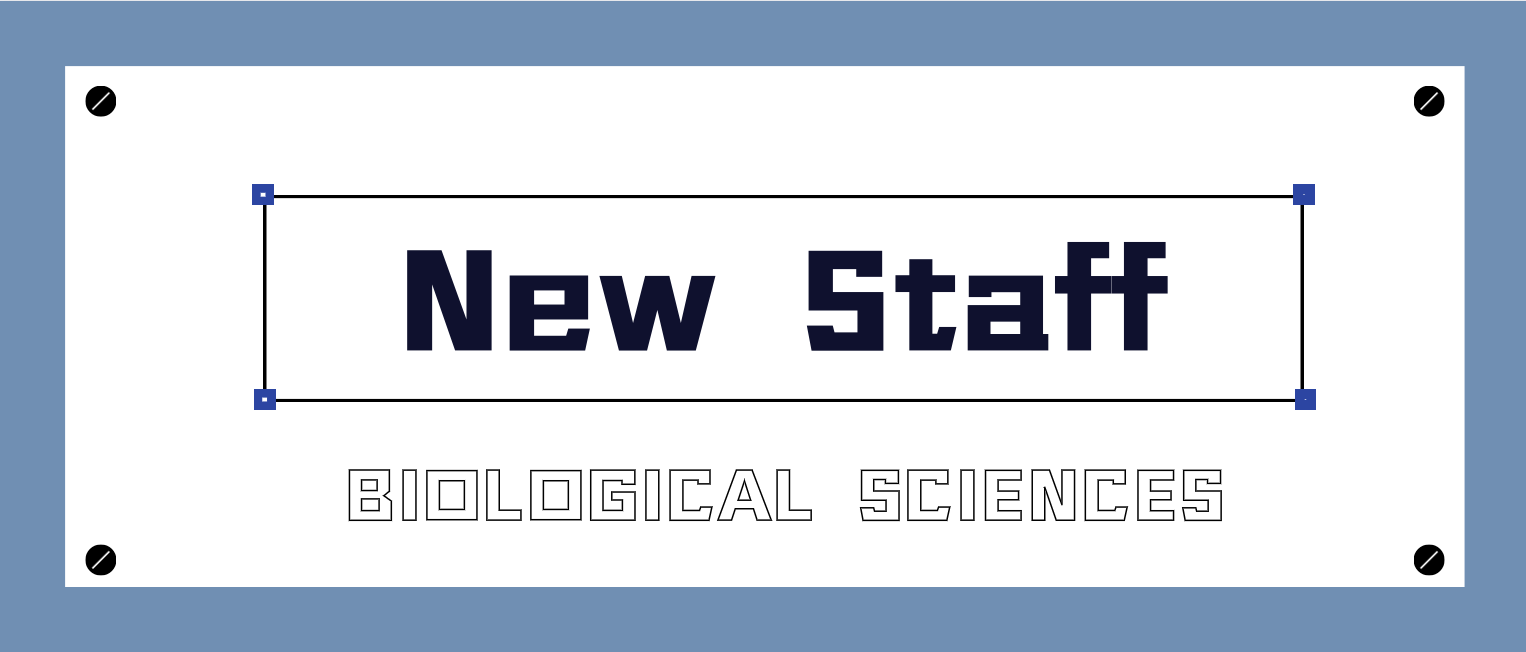 Welcome New Staff in Biological Sciences！