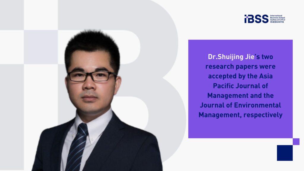 Dr.Shuijing Jie’s two research papers were accepted by the Asia Pacific Journal of Management and the Journal of Environmental Management, respectively