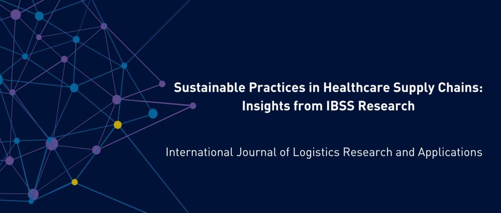 Sustainable Practices in Healthcare Supply Chains: Insights from IBSS Research