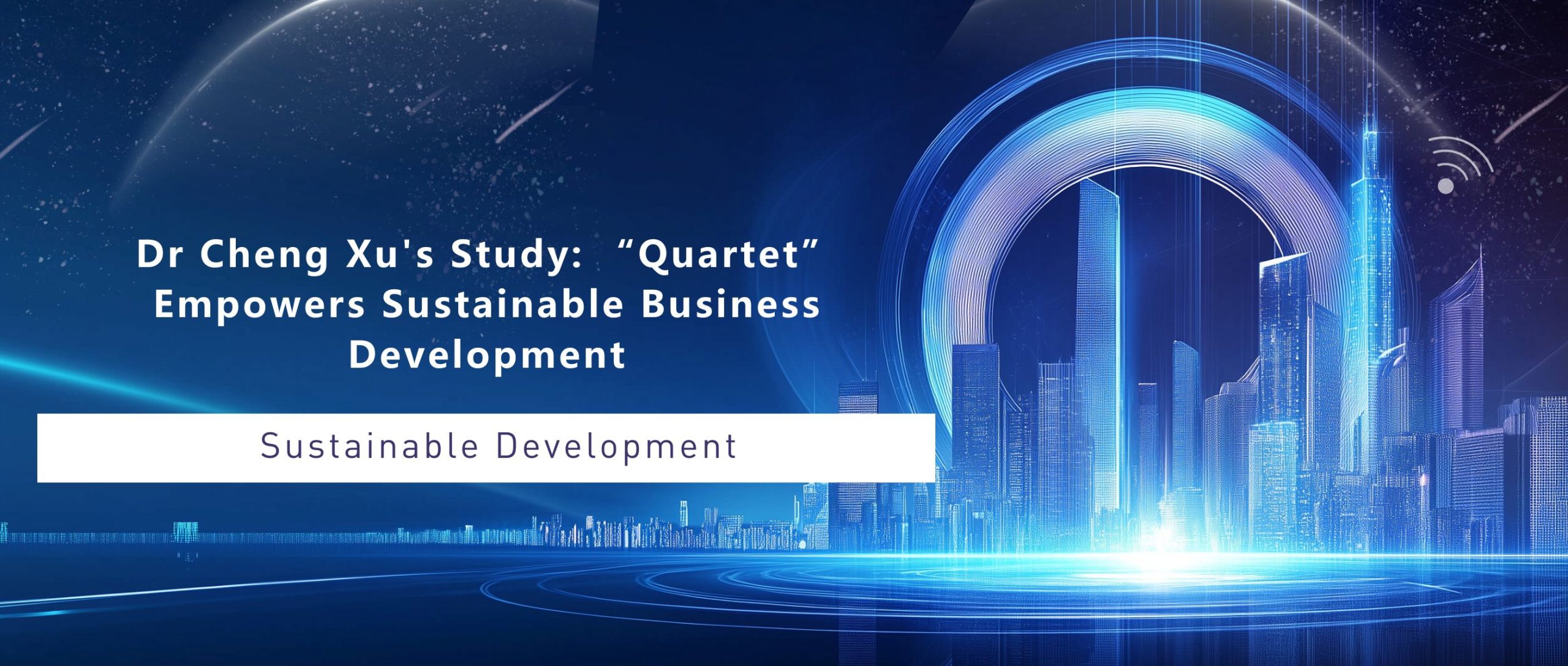 Dr Cheng Xu's Study: “Quartet” Empowers Sustainable Business Development