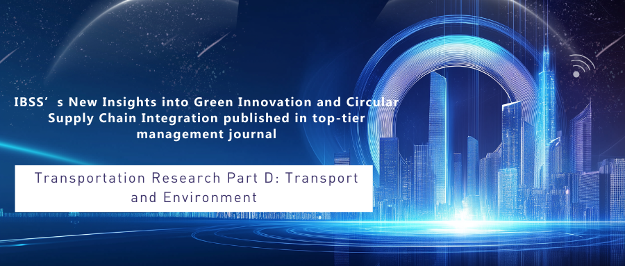 IBSS’s New Insights into Green Innovation and Circular Supply Chain Integration published in top-tier management journal