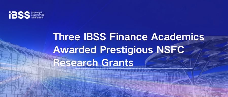 Three IBSS Finance Academics Awarded Prestigious NSFC Research Grants